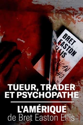 Tueur, trader et psychopathe : l'Amérique de Bret Easton Ellis poster