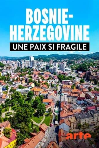 Bosnie-Herzégovine - Une paix si fragile poster