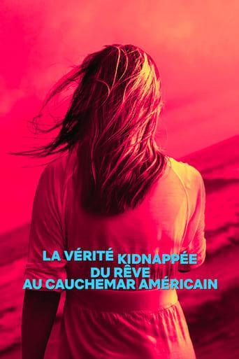 La Vérité kidnappée : Du rêve au cauchemar américain poster