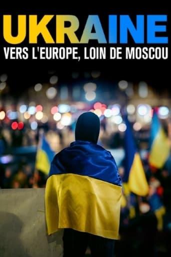 Ukraine : vers l’Europe, loin de Moscou poster