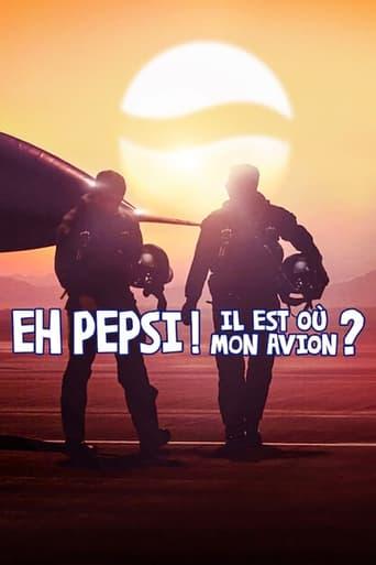 Eh Pepsi ! Il est où mon avion ? poster