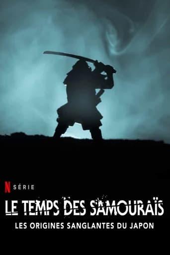 Le Temps des samouraïs : Les Origines sanglantes du Japon poster